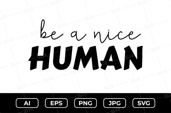 Be a Nice Human SVG for Website Graphics and Crafts