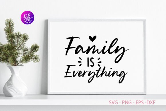 Graphics & Crafts: The Family is Everything Family Sign Svg