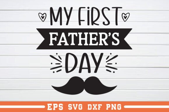 My First Father’s Day SVG: A Craft Graphic for Seasonal Selling