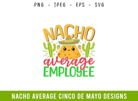 Nacho Average Employee SVG: A Festive Asset for Crafts & Graphics