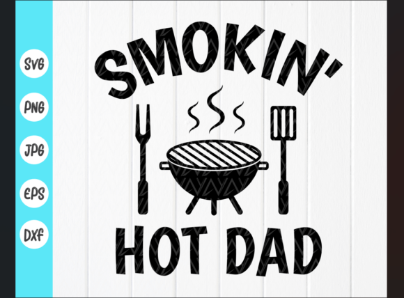 Smokin Hot Dad SVG: A Perfect Barbecue Quote