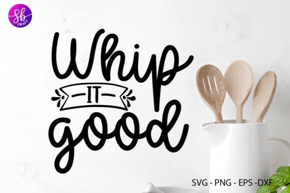 Whip It Good Kitchen SVG: A Crafter's Graphic Review